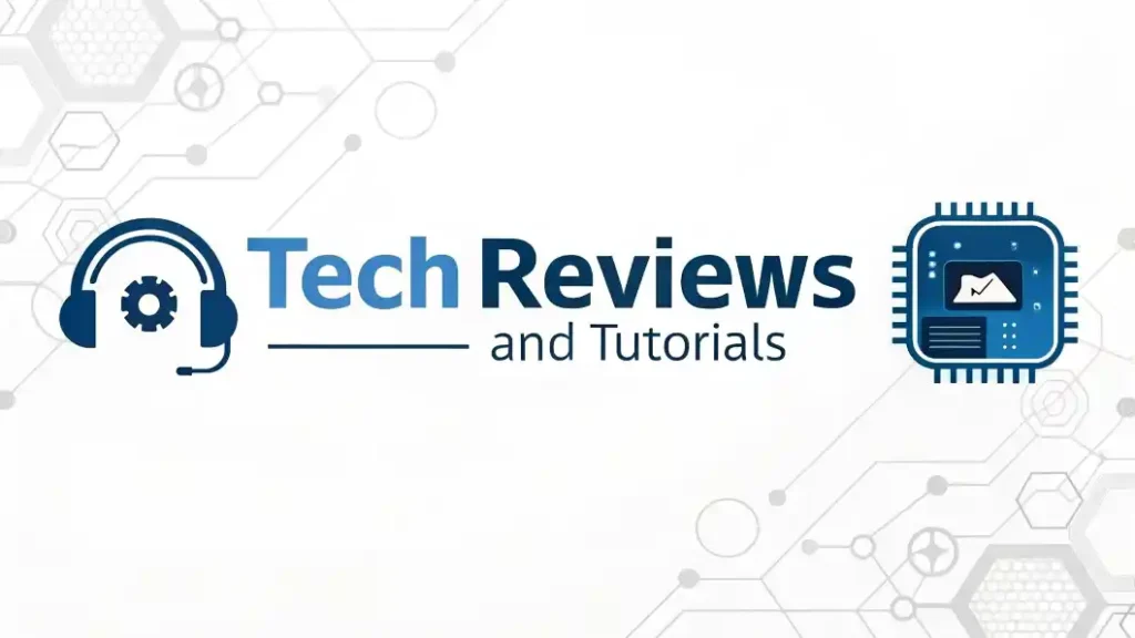 Tech Reviews and Tutorials